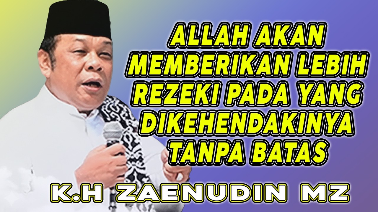 INGATLAH REZEKI ALLAH TANPA BATAS || CERAMAH DAI SEJUTA UMAT K.H ZAINUDDIN MZ