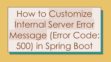 How to Customize Internal Server Error Message (Error Code: 500) in Spring Boot