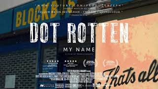 Dot Rotten - My Name
