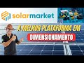 A melhor plataforma de dimensionamento  solarmarket 