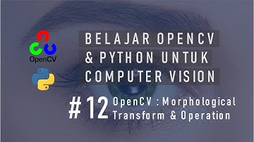 #12 Computer Vision | OpenCV : Morphological Transform & Operation