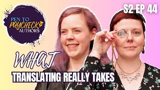 S2 Ep 44: What Translating Really Takes - Pen to Paycheck Authors