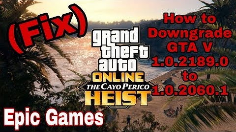 how to fix GTA V 1.0.2189.0 to 1.0.2060.1 EPIC GAMES