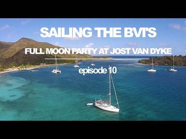 Sailing the BVIs: Jost Van Dyke Full Moon Party! (Sailing Ruby Rose) Ep 10