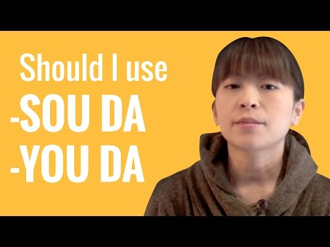 Ask a Japanese Teacher - "Should I use -SOU DA or -YOU DA?"