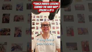 “TANGA DIARIES: Lessons learned the hard way “EPISODE 4 of 5”
