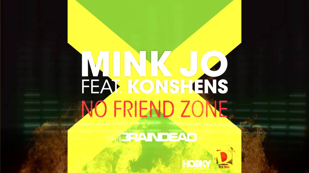 Mink Jo feat. Konshens - No Friend Zone (Dj BrainDeaD Remix)