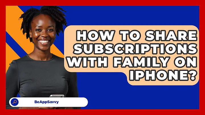 How To Share Subscriptions With Family On   iPhone? - Be App Savvy