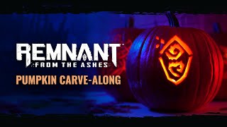 Pumpkin Carve-Along | Remnant: From the Ashes
