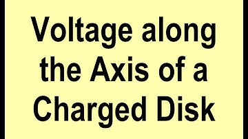 Electric Potential (Voltage) on the Axis of a Uniformly Charged Disk