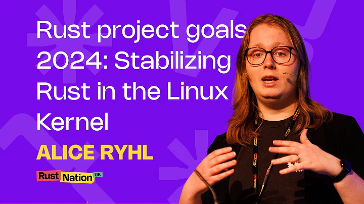 Rust project goals 2024: Stabilizing Rust in the Linux Kernel - Alice Ryhl