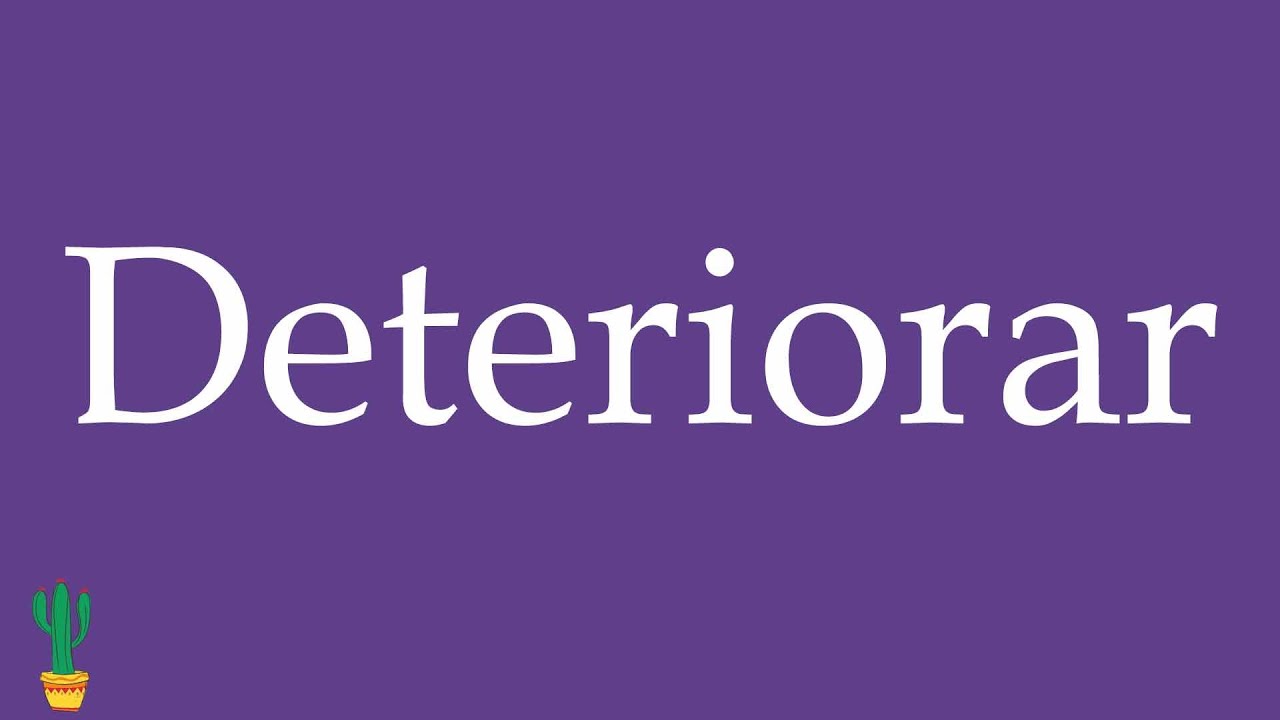 How to Pronounce ''Deteriorar'' (To Deteriorate, Spoil) Correctly in Spanish 🇲🇽