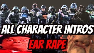 ALL cHaRaCtEr InTrOs  BUT EaR rAPe (WARNING EAR RAPE) (Rainbow six siege)