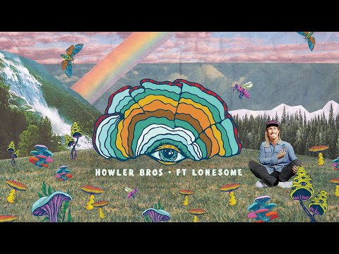 Fort Lonesome Fungi Mutation by Howler Brothers - video from Howler Brothers
