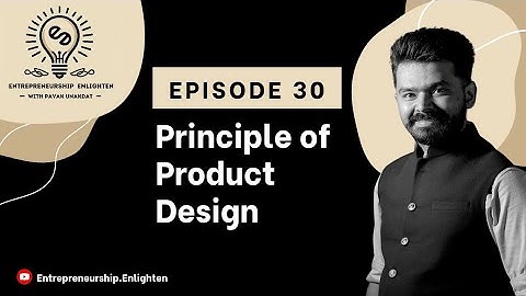 Designing to Delight: Key Principles of Product Design | Entrepreneurship Enlighten Ep.30