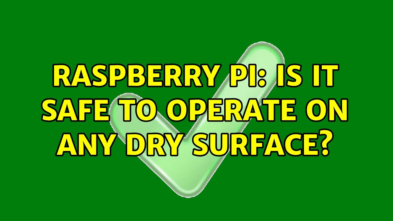 Dry Raspberry Pi Raspberry Pi: Is it safe to operate on any dry surface? (8 Solutions ...