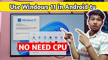 How to use Windows 11 with out any cpu in Android tv and mi tv and mi box