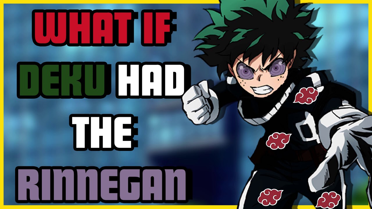 What If Deku Had The Rinnegan Part 1 (MHA What If)