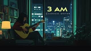 Sad Classical Guitar for Sleeping - 3am