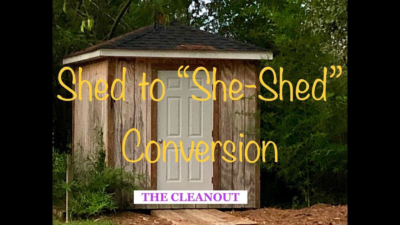 Shed to She-Shed~ The Clean-Out - YouTube