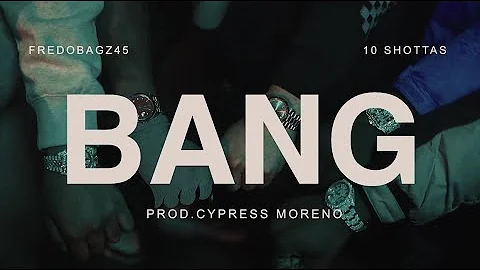 10Shottaz - Bang [ft. FredoBagz] (Official Video) Prod by Cypress Moreno