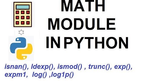 Python Math Module Part 2 / 3 | isnan(), ldexp(), ismod() , trunc(), exp(), expm1,  log() ,log1p()