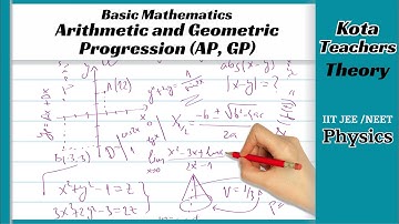 Basic Maths: Arithmetic and Geometric Progression (AP, GP) Class - XI | Physics | IIT JEE | NEET