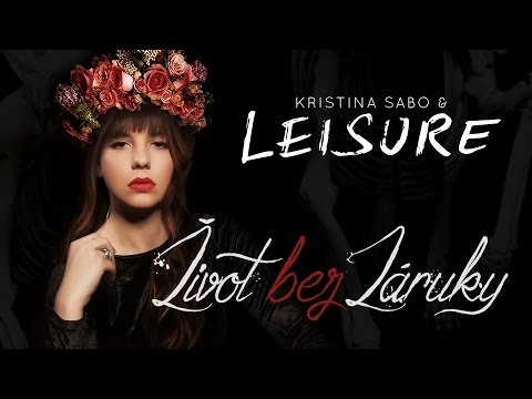 Kristína Sabo & Leisure - Život bez záruky (Official Music Video)