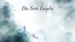 {PHIÊN ÂM THUẦN VIỆT} DU SƠN LUYẾN/游山恋 - Hải Luân/海伦