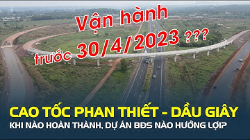 Cao tốc Phan Thiết - Dầu Giây khi nào hoàn thành, dự án bất động sản nào hưởng lợi? | CafeLand