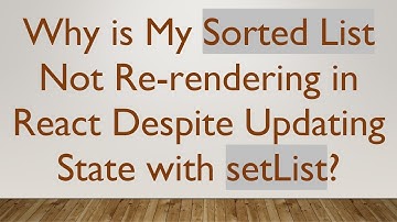 Why is My Sorted List Not Re-rendering in React Despite Updating State with setList?