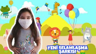 Yeni Selamlaşma Şarkısı Sosyal Mesafeli Anaokulu Şarkıları