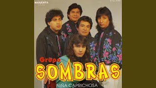 Video thumbnail of "Grupo Sombras - Niña Caprichosa"