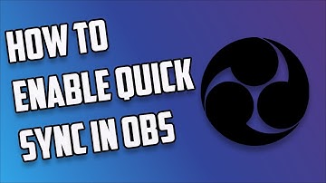 How To Enable Intel Quick Sync In OBS 2017