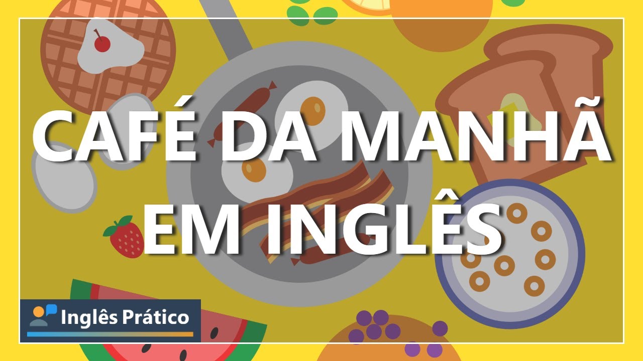 Comidas em inglês com pronúncia e atividades - Inglês Prático em