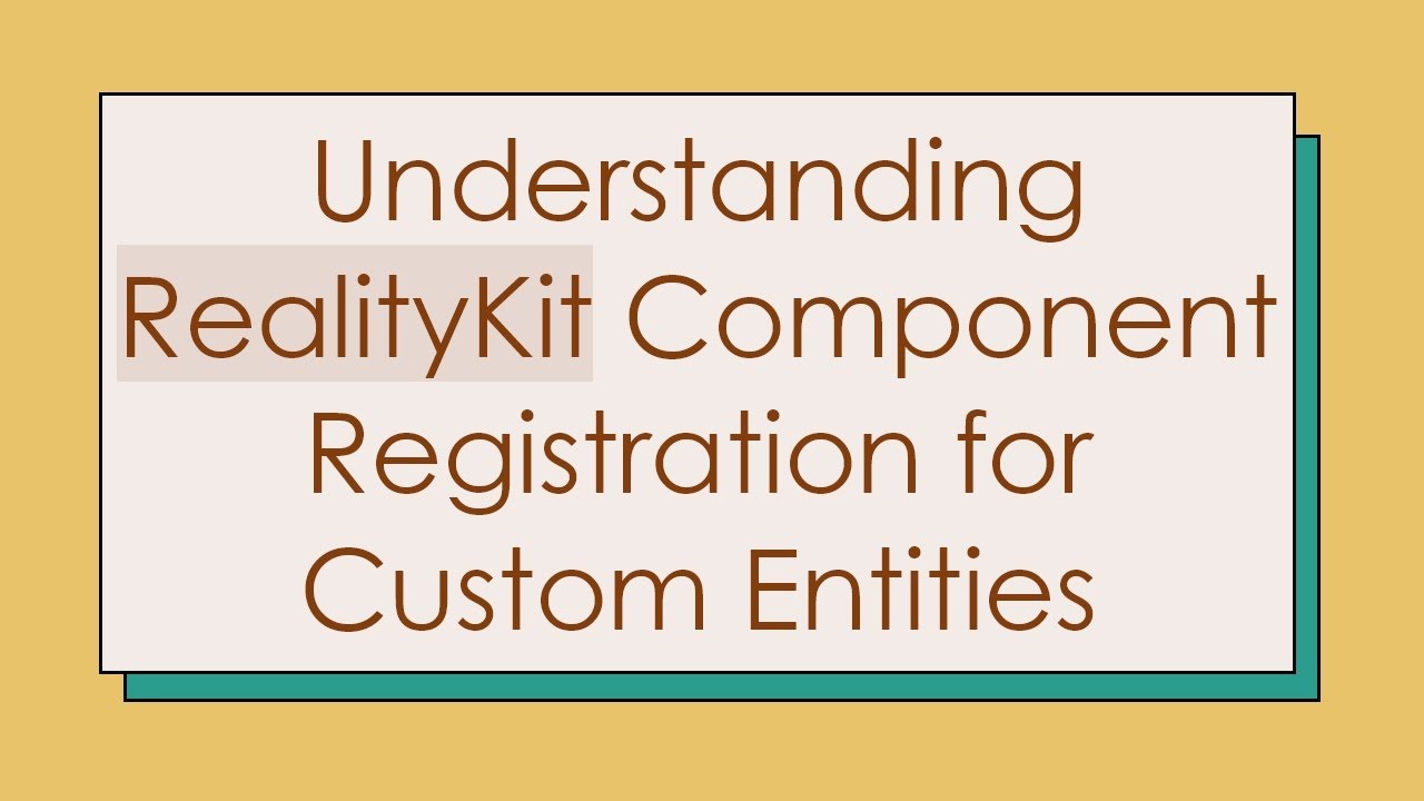 Understanding RealityKit Component Registration for Custom Entities