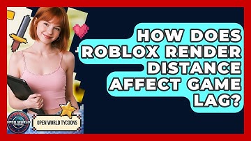 How Does Roblox Render Distance Affect Game Lag? - Open World Tycoons