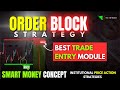 Order block trading strategy  best trade entry module   smart money concepts