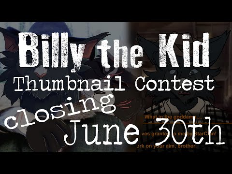 Billy the Kid Thumbnail Contest is closing June 30th!!!