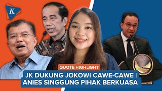 JK Dukung Jokowi Cawe-cawe | Anies Minta Pihak Berkuasa Tak Perlu Khawatir untuk 2024