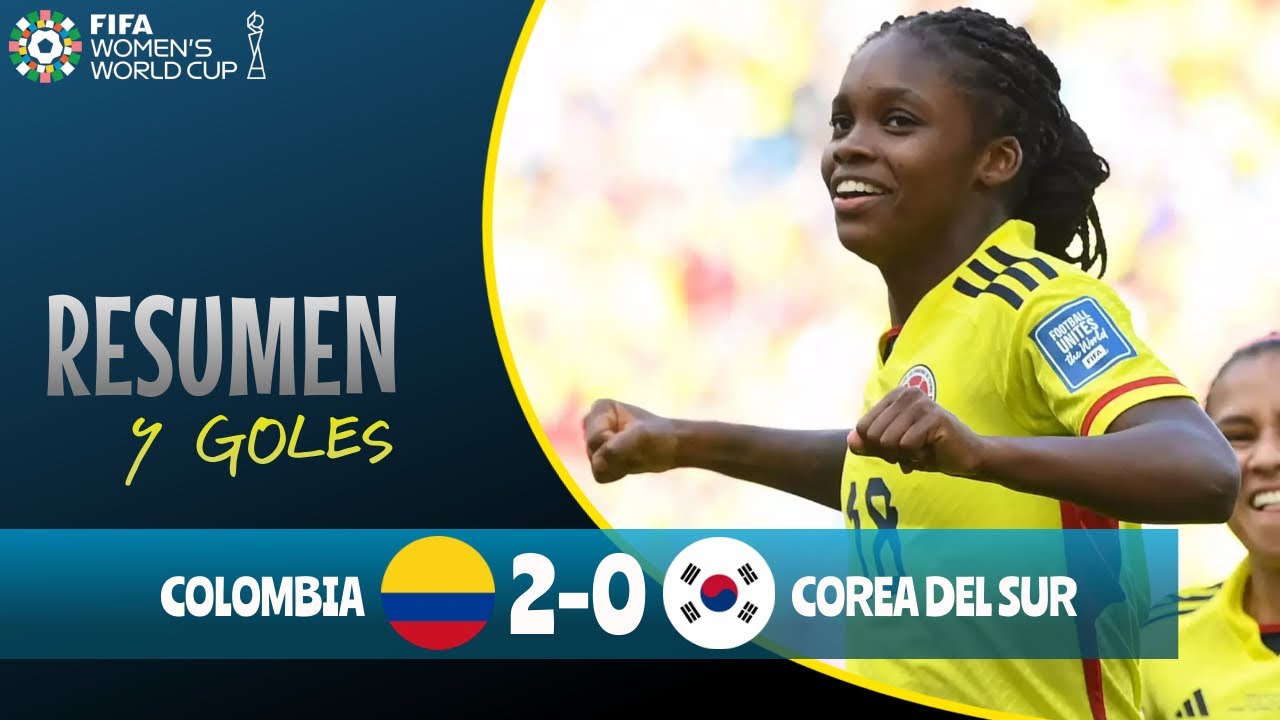 Colombia vs Corea Del Sur (2-0), Resumen y Goles, Copa Mundial Femenina ...
