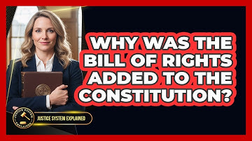 Why Was the Bill of Rights Added to the Constitution?