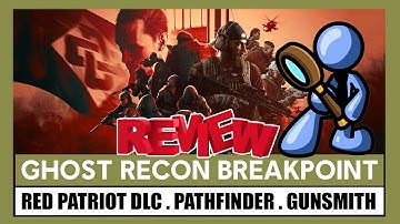 Ghost Recon Breakpoint: Title Update 3.0 Review Red Patriot DLC | Pathfinder | Gunsmith | Discussion