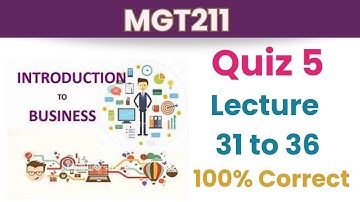 MGT211 Quiz 5_2024_Lecture 31 to 36_ 100% correct_mgt211 quiz 5 solution