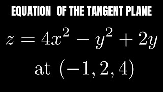 Find the Equation of the Tangent Plane to the Surface z = 4x^2 - y^2   2y at (-1, 2, 4)