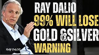 "Ray Dalio's Urgent Alert: 99.9% of People Will Lose Their Gold & Silver | What You Need to Know!"