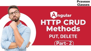 Angular HTTP CRUD methods Part 2 - PUT and DELETE
