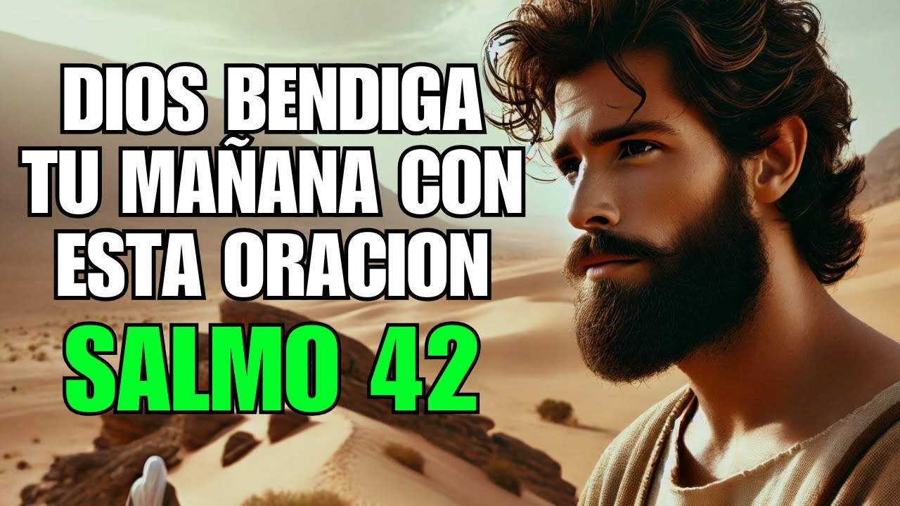 Oración de la Mañana con el Salmo 42: Esperanza en Dios y Sed ...