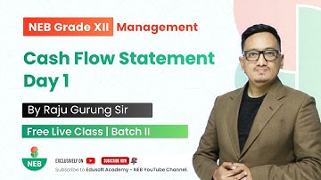 Cash Flow Statement - Day 1 | Financial Statement | NEB Grade 12 Accountancy by Raju Sir