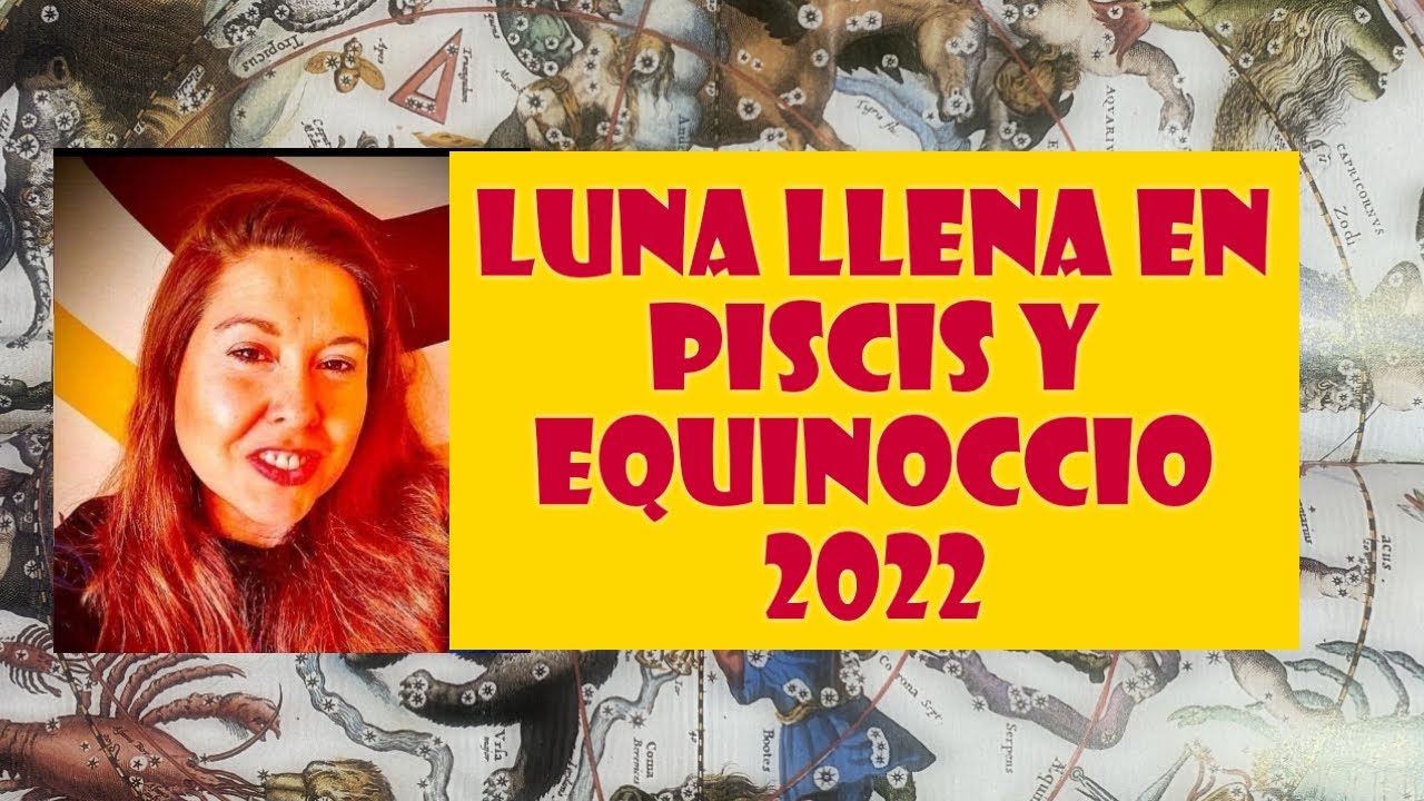 Luna llena en Piscis y Equinoccio de Septiembre2022 - YouTube